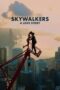 Nonton Film Skywalkers: A Love Story (2024) Bioskop21 Nonton Film Skywalkers: A Love Story (2024) Bioskop21