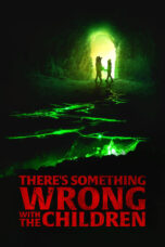Nonton Film There’s Something Wrong with the Children (2023) Bioskop21