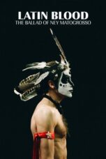 Nonton Film Latin Blood – The Ballad of Ney Matogrosso (2025) Bioskop21